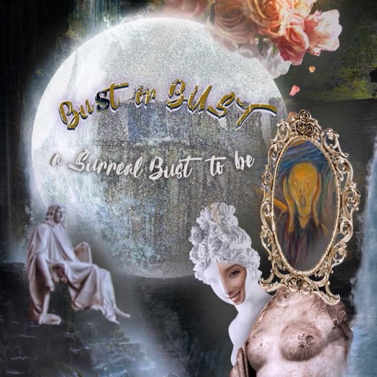 Bust or Bust? A Sureal Bust to Be / 13.33 x 20" / 2022 / Adobe Photoshop
